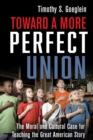 Toward a More Perfect Union : The Moral and Cultural Case for Teaching the Great American Story - eBook