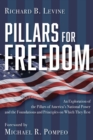 Pillars for Freedom : An Exploration of the Pillars of America's National Power and the Foundations and Principles on Which They Rest - eBook