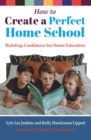 How to Create a Perfect Home School : Building Confidence for Home Educators - eBook