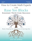 How to Create Math Experts with Base Ten Blocks : Constant Thrill from Success - Book