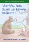 What Will Bear, Rabbit and Chipmunk Do Next? - Book