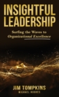 Insightful Leadership : Surfing the Waves to Organizational Excellence - Book