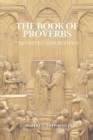 The Book of Proverbs : Revisited and Revived - Book