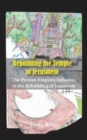 Rebuilding the Temple at Jerusalem : The Persian Empire's Influence In The Rebuilding Of Jerusalem - Book