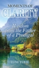 Moments of Clarity : Wisdom from the Father of a Prodigal - Book