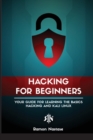 Ethical Hacking for Beginners : A Step by Step Guide for you to Learn the Fundamentals of CyberSecurity and Hacking - Book