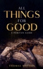 All Things for Good : A Puritan Guide - Book