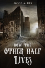 How the Other Half Lives - Book