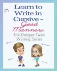 Learn to Write in Cursive - Good Manners : The Danger Twins - Book