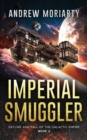 Imperial Smuggler : Decline and Fall of the Galactic Empire Book 2 - Book