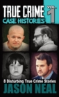 True Crime Case Histories - Volume 1 : 8 True Crime Stories of Murder & Mayhem - Book