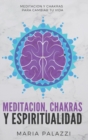 Meditacion, Chakras y Espiritualidad : Meditacion y Chakras para cambiar tu vida - Book