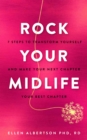 Rock Your Midlife : 7 Steps to Transform Yourself and Make Your Next Chapter Your Best Chapter - eBook