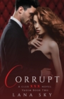 Corrupt : A Dark Billionaire Romance: (XXX Vadim Book 2): Club XXX Book 5 - Book