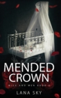 Mended Crown : A Dark Mafia Romance: War of Roses Universe - Book
