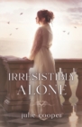 Irresistibly Alone : A novella length variation of Jane Austen's Pride and Prejudice - Book