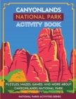 Canyonlands National Park Activity Book : Puzzles, Mazes, Games, and More About Canyonlands National Park - Book