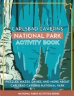 Carlsbad Caverns National Park Activity Book : Puzzles, Mazes, Games, and More About Carlsbad Caverns National Park - Book