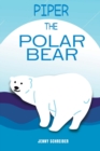 Piper the Polar Bear : (Pre-Reader) - Book