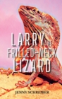 Larry the Frilled-Neck Lizard : Fun and Surprising Animal Facts of the Frilled-Neck Lizard, Beginner Reader - Book