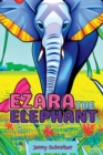 Ezara the Elephant : Fun and Fascinating Animal Facts about the Majestic Elephant, Beginner Reader - Book