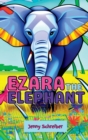 Ezara the Elephant : Fun and Fascinating Animal Facts about the Majestic Elephant, Beginner Reader - Book