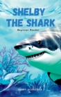 Shelby the Shark : Exploring the Secrets of the Great White Shark, Beginner Reader - Book