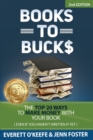 Books to Bucks : The Top 20 Ways to Make Money with Your Book (even if you haven't written it yet) - Book