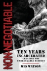 Non-Negotiable : Ten Years Incarcerated- Creating the Unbreakable Mindset - Book