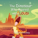 The Dinosaur Who Roared Very Loud - Book