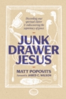 Junk Drawer Jesus : Discarding Your Spiritual Clutter & Rediscovering the Supremacy of Grace - Book
