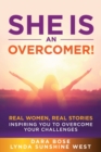 She Is an Overcomer : Real Women, Real Stories - Inspiring You to Overcome Your Challenges - Book