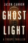 Ghost Light : A Troupe Thriller - eBook