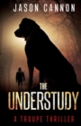 The Understudy : A Troupe Thriller - Book