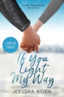 If You Light My Way : A Clean Christian Romance (Large Print) - Book