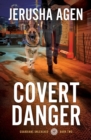 Covert Danger : A Christian K-9 Suspense - Book