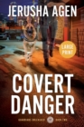 Covert Danger : A Christian K-9 Suspense (Large Print) - Book