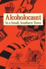 Alcoholocaust : In a Small, Southern Town - eBook