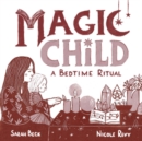 Magic Child : A Bedtime Ritual - Book