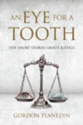 An Eye for A Tooth : Five Short Stories About Justice - Book