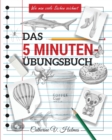 Das 5-minuten ubungsbuch : Schritt-fur-Schritt-Lektionen zum schnellen Zeichnen cooler Objekte - Book