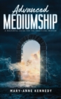Advanced Mediumship : A Masterful Guide for the Practicing Medium - Book