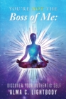 You're Not the Boss of Me : Discover Your Authentic Self - Book