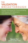 The Validation Breakthrough : Simple Techniques for Communication with People with Alzheimer's and Related Dementias - eBook