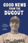Goodnews from the Dugout : Trading a Diamond for a Crown - Book