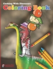 Cooking With Dinosaurs Coloring Book - Book
