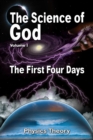 The Science Of God Volume 1 : The First Four Days - Book