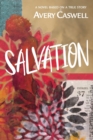 Salvation : a novel based on a true story - Book