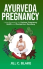 Ayurveda Pregnancy : Using Ayurveda for Optimal Pregnancy Health and Postpartum Recovery: Using Ayurveda for Optimal Pregnancy Health and Post: Using Ayurveda for Optimal Pregnancy Health and: Using A - Book
