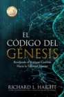 El C?digo del G?nesis (The Genesis Code) : Revelando el Antiguo Camino Hacia la Libertad Interior - Book